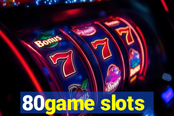 80game slots